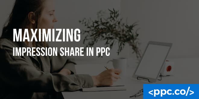 How to Maximize Impression Share in PPC