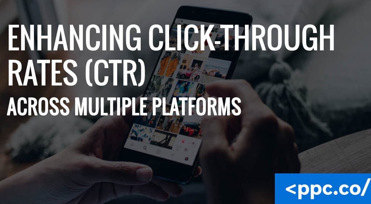 Enhancing Click-Through Rates (CTR) Across Multiple Platforms