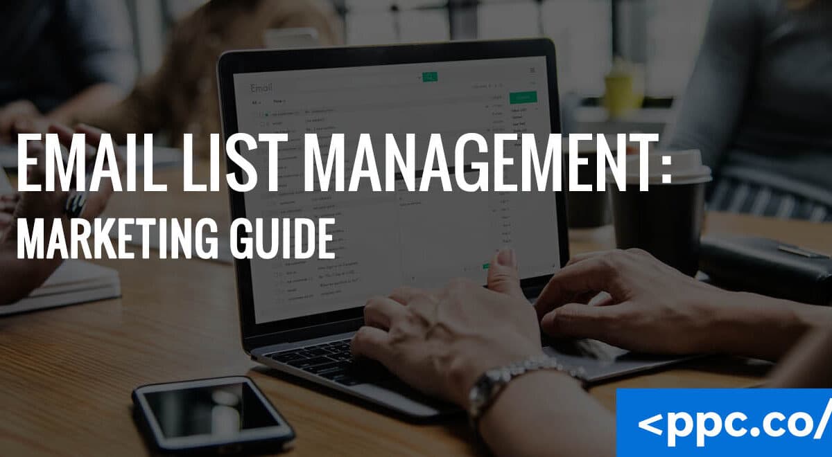 Email List Management: Comprehensive Marketing Guide