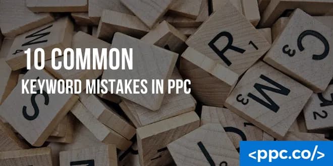 10 Common Keyword Mistakes in PPC
