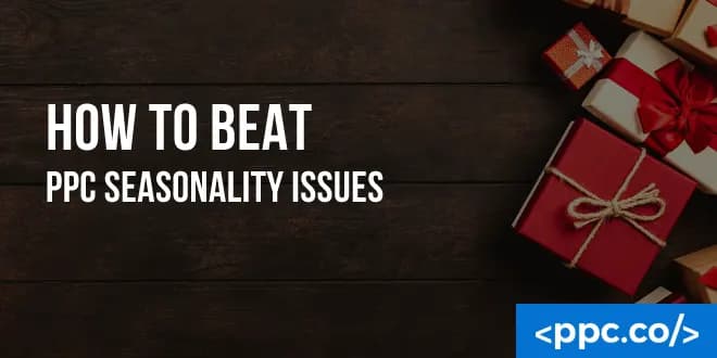 How to Beat PPC Seasonality Issues