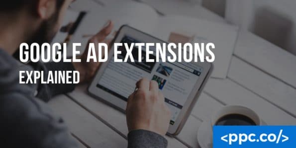 Google Ad Extensions Explained