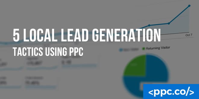 5 Local Lead Generation Tactics Using PPC