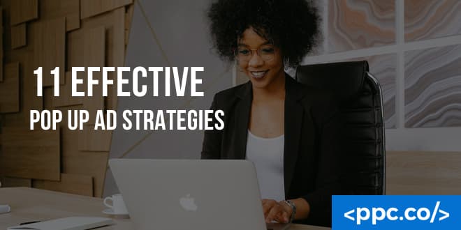 11 Effective Pop Up Ad Strategies in Paid Marketing