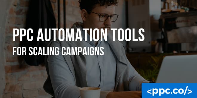 PPC Automation Tools for Scaling Campaigns