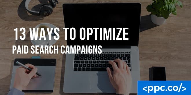 13 Tips for Optimizing Paid Search Campaigns