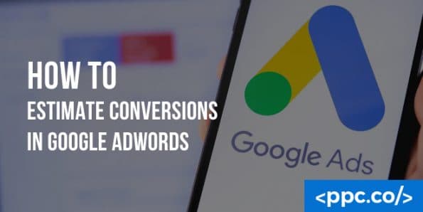 How To Estimate Conversions In Google Ads