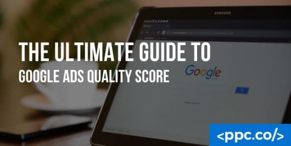 The Ultimate Guide to Google Ads Quality Score