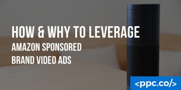 How & Why To Leverage Amazon Sponsored Brand Video Ads