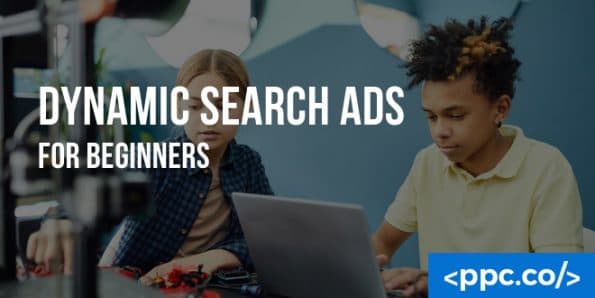 Dynamic Search Ads for Beginners