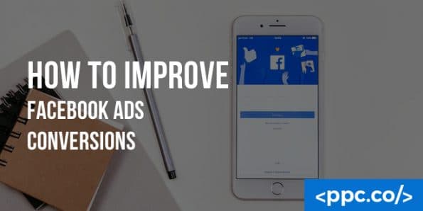 How to Improve Facebook Ads Conversions
