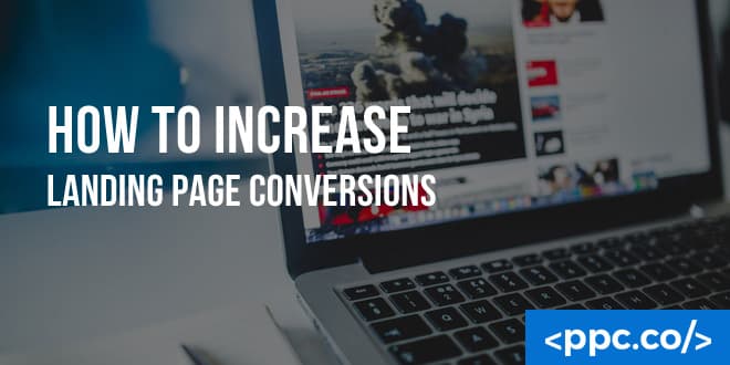 How to Increase Landing Page Conversions