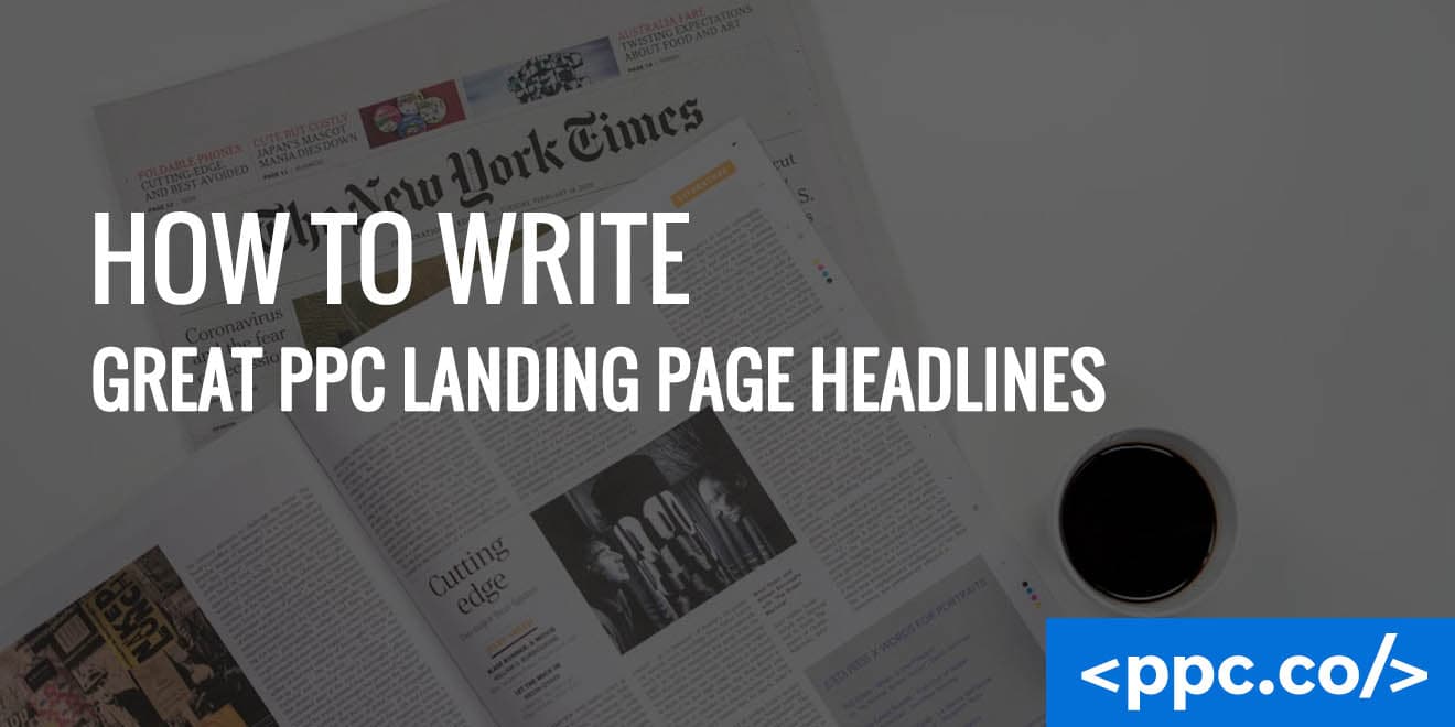 How to Write Great PPC Landing Page Headlines