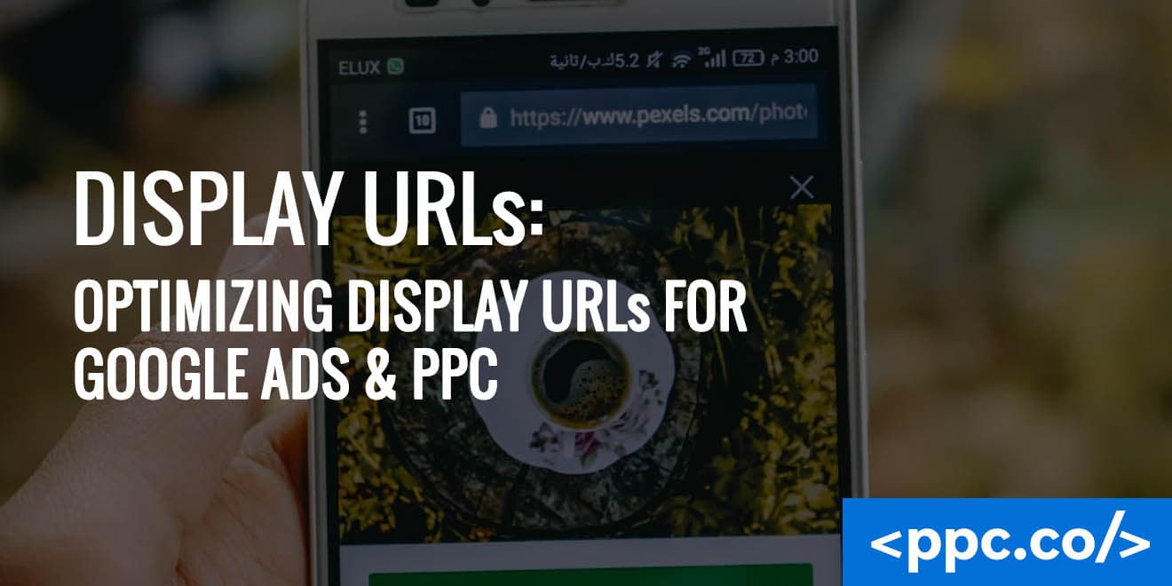 Display URLs: Optimizing Display URLs for Google Ads & PPC