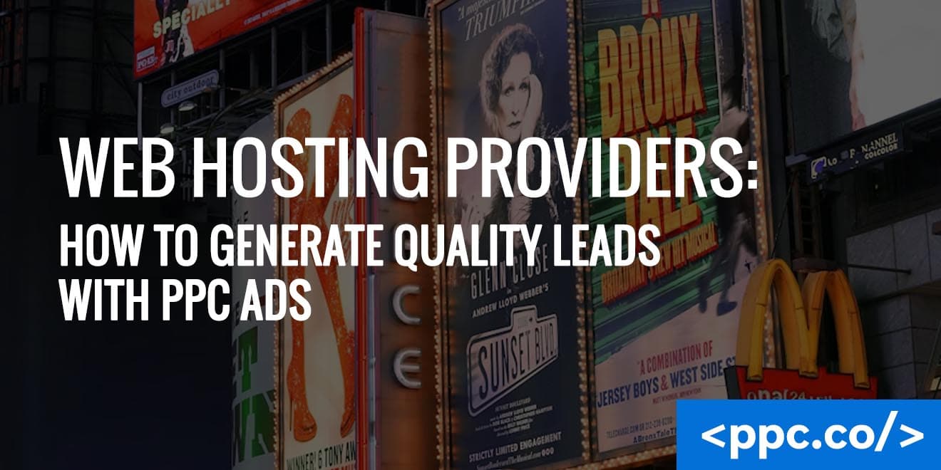 Web Hosting Providers: How to Generate Quality Leads with PPC Ads