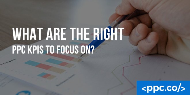 What are the Right PPC KPIs to Focus On?