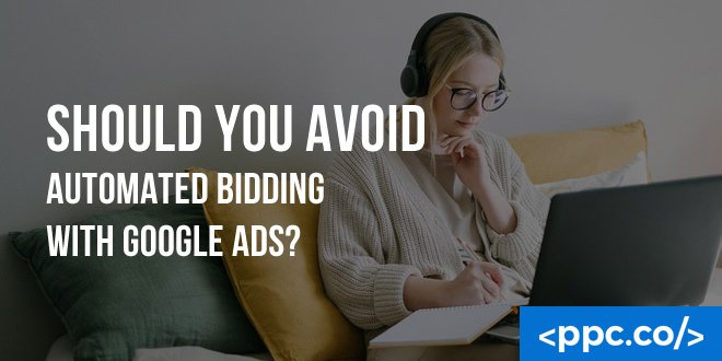 Avoid Automated Bidding With Google Ads