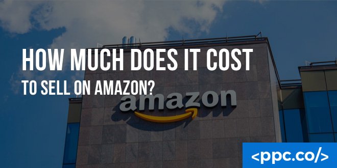 How Much Does it Cost to Sell On Amazon?