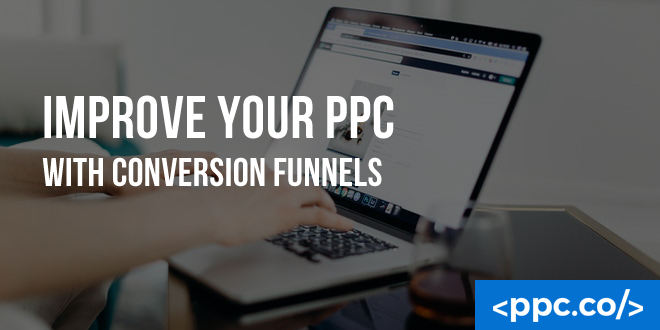 Improve Your PPC with Conversion Funnels