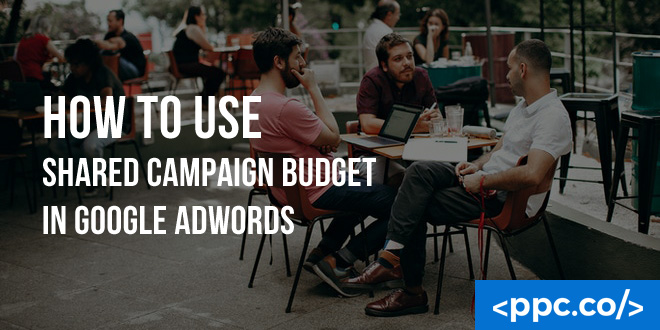 Shared Campaign Budget in Google Adwords