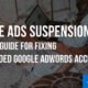 Guide for Fixing a Suspended Google Ads Account