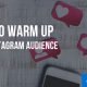 How To Warm Up Your Instagram Audience