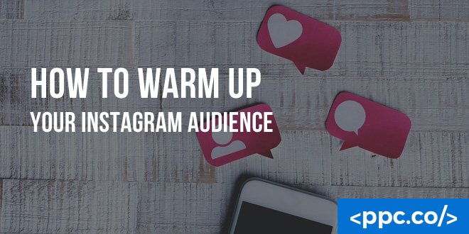 How To Warm Up Your Instagram Audience