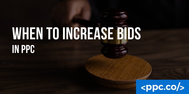 When to Increase Bids in PPC