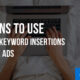 Reasons to Use Dynamic Keyword Insertions in Google Ads