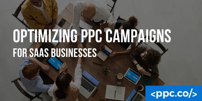 Optimizing PPC Campaigns for SaaS Businesses