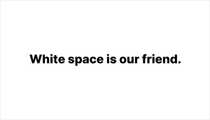 White space is our friend.