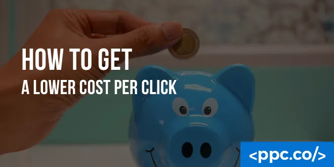 How to Get a Lower Cost Per Click