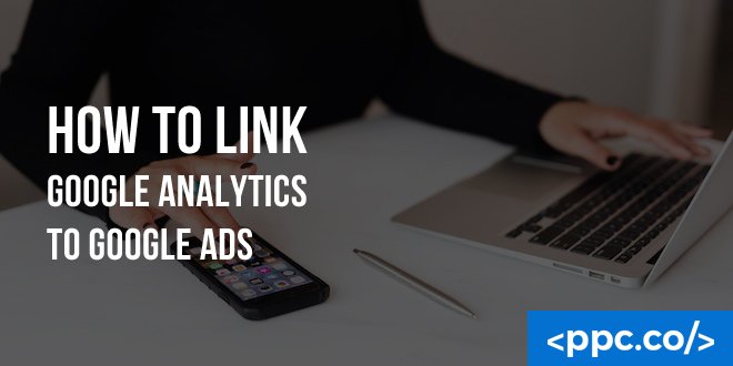 How to Link Google Analytics to Google Ads