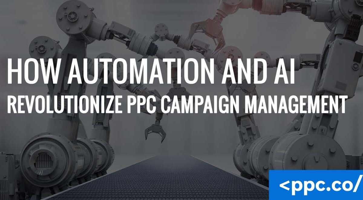 How Automation and AI Revolutionize PPC Campaign Management