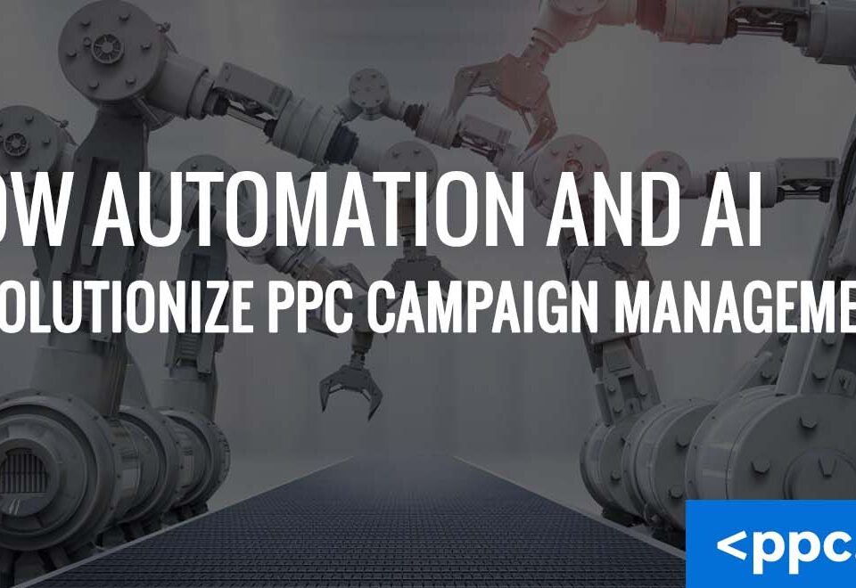 How Automation and AI Revolutionize PPC Campaign Management